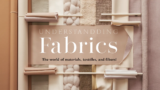 Understanding Fabrics The World of Materials, Textiles, and Fibers!