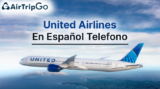 ¿Dónde Contactar a United Airlines En Español para Asistencia?