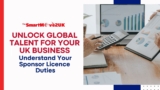 Unlock Global Talent for Your UK Business: Understand Your Sponsor Licence Duties