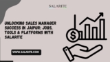 Unlocking Sales Manager jobs in Jaipur: Jobs, Tools & Platforms with Salarite
