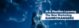 AI and Machine Learning: The New Marketing Game Changers