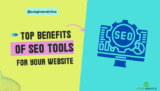Top Benefits of SEO Tools for Your Website