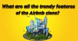 What are all the trendy features of the Airbnb clone?