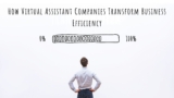 How Virtual Assistant Companies Transform Business Efficiency