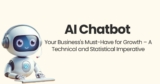 AI Chatbot: Your Business’s Must-Have for Growth – A Technical and Statistical Imperative