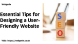 Essential Tips for Designing a User-Friendly Website