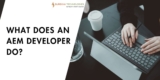 What Does an AEM Developer Do?