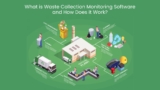 Waste Collection Monitoring Software: The Future of Waste Management