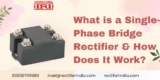 What is a Single-Phase Bridge Rectifier & How Does It Work?
