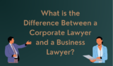What is the Difference Between a Corporate Lawyer and a Business Lawyer?