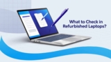 What to Check When Buying Refurbished Laptops: A Quick Guide
