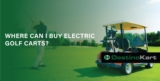 Where Can I Buy Electric Golf Carts?
