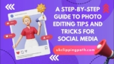 Elevate Your Social Media Game with These Photo Editing Secrets