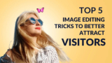 Top 5 Image Editing Tricks to Attract More Visitors to Your E-commerce Store