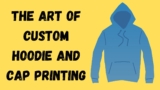 The Art of Custom Hoodie and Cap Printing