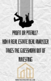 Profit or Pitfall? How a Real Estate Deal Analyzer Takes the Guesswork Out of Investing