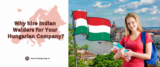 Why Hire Indian Welders for Your Hungarian Company?