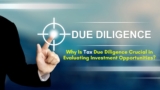 Why Is Tax Due Diligence Crucial in Evaluating Investment Opportunities?