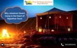 Why Jaisalmer Desert Camp Is the Heart of Rajasthan Tours