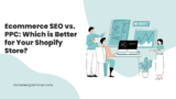 Ecommerce SEO vs. PPC: Which is Better for Your Shopify Store?