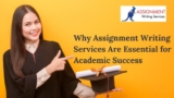 Why Assignment Writing Services Are Essential for Academic Success