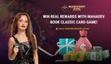Win Real Rewards with Mahadev Book Classic Card Game