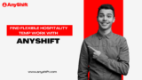 Find Flexible Hospitality Temp Work with AnyShift
