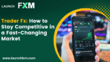 Trader Fx: How to Stay Competitive in a Fast-Changing Market