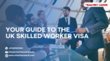 Your Guide to the UK Skilled Worker Visa