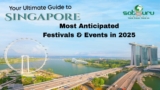 Your Ultimate Guide to Singapore’s Most Anticipated Festivals and Events in 2025