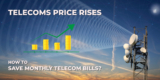 Telecoms Price Rises – Not Everyone, Wants to Know Your Rights OR How TO Save Monthly Telecom Bills?