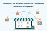 ZenBasket: The All-in-One Solution for Trouble Free Multi-Store Management