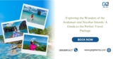 Exploring the Wonders of the Andaman and Nicobar Islands: A Guide to the Perfect Travel Package