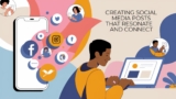 Creating Social Media Posts That Resonate and Connect