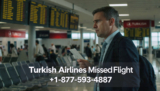 Avoiding and Fixing a Missed Turkish Airlines Flight: Expert Tips & Policy Explained