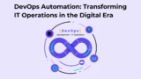 DevOps Automation: Transforming IT Operations in the Digital Era