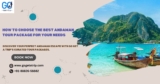 How to Choose the Best Andaman Tour Package for Your Needs