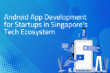 Android App Development for Startups in Singapore’s Tech Ecosystem