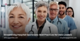 Streamlining Hospital Operations: Best Practices for Data Leaders