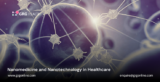 Nanomedicine and Nanotechnology: Transforming Healthcare