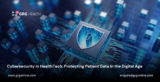 Cybersecurity in HealthTech: Protecting Patient Data in the Digital Age