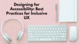 Designing for Accessibility: Best Practices for Inclusive UX
