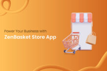 Power Your Business with ZenBasket Store App