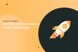 Launch Smarter: How Pre-Orders Increase Sales & Build Hype