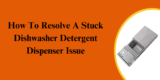 How To Resolve A Stuck Dishwasher Detergent Dispenser Issue