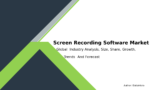 Screen Recording Software Market Size and Revenue Forecast 2032