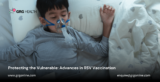 Advances in RSV Vaccination: A New Era of Protection for Vulnerable Populations