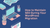 How to Maintain SEO During Your WordPress Migration