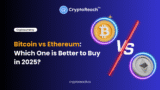 Bitcoin vs Ethereum: Which One is Better to Buy in 2025?