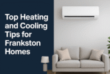 Top Heating and Cooling Tips for Frankston Homes